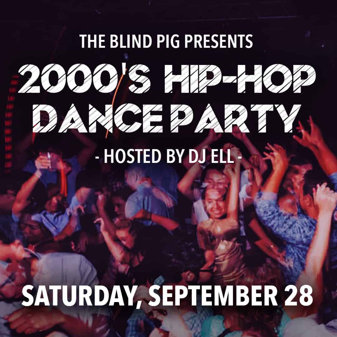 2000's Dance Party Blind Pig 9.28.19