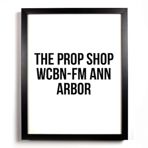 The Prop Shop WCBN-FM Ann Arbor